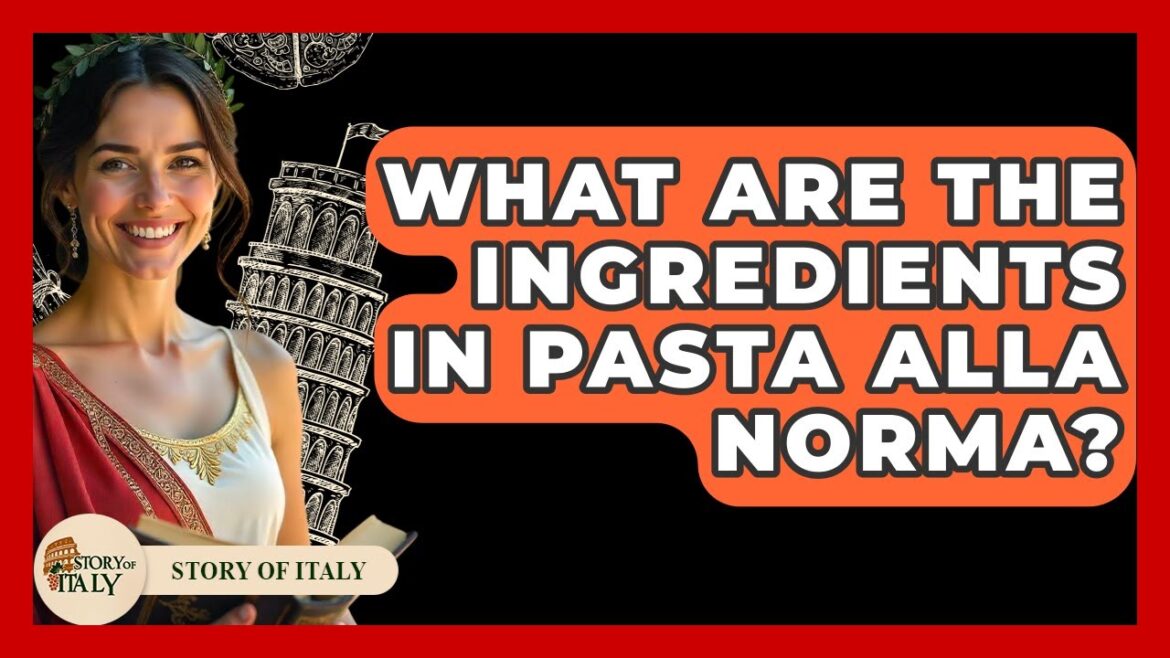 What Are The Ingredients In Pasta Alla Norma? - Story Of Italy