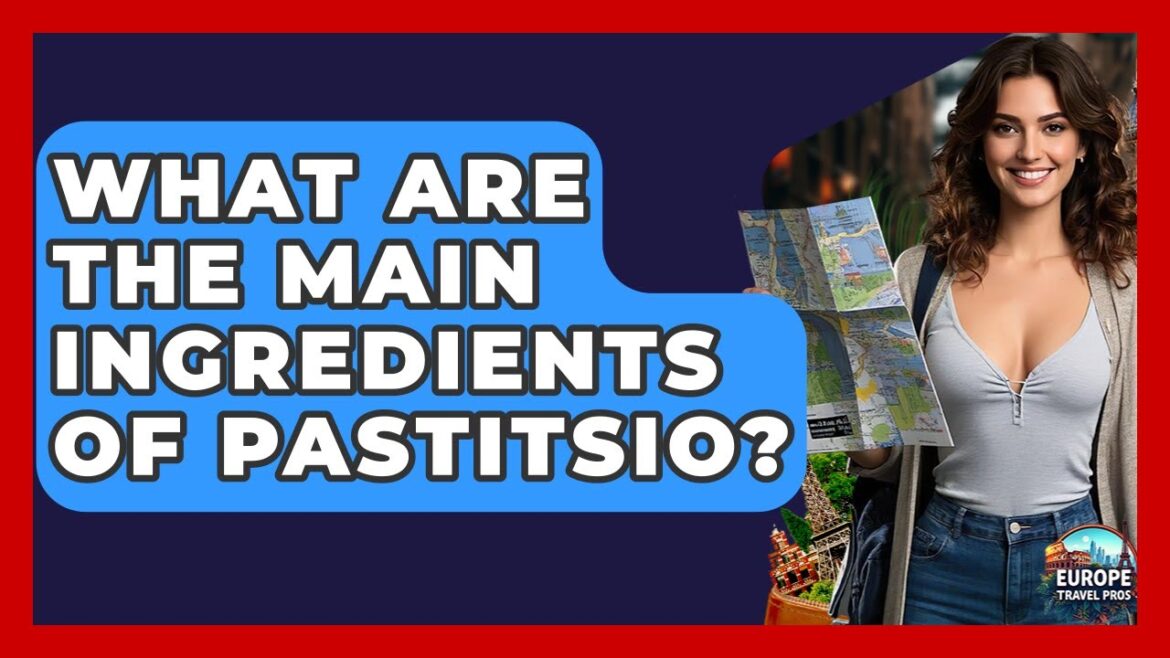What Are The Main Ingredients Of Pastitsio? - Europe Travel Pros