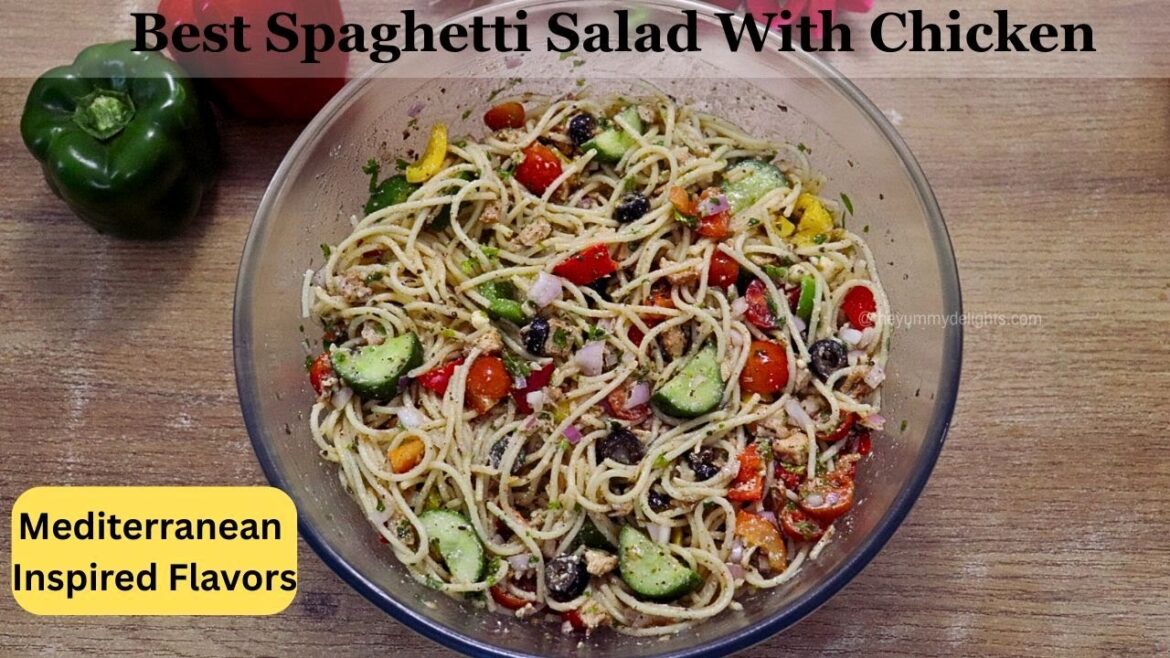 Mediterranean Spaghetti Salad With Chicken | Easy Spaghetti Salad Recipe | Pasta Salad With Chicken