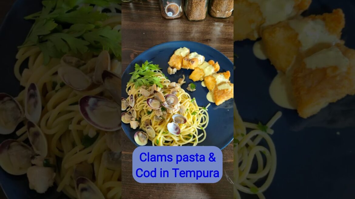 Clams Pasta (Pasta e Vongole) & Cod in tempura Clams Pasta (Pasta e Vongole) & Cod in tempura