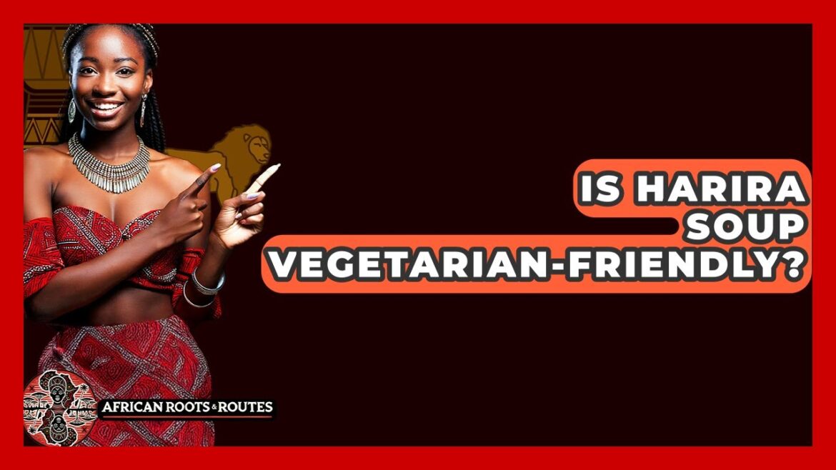 Is Harira Soup Vegetarian-friendly? – African Roots And Routes Is Harira Soup Vegetarian-friendly? - African Roots And Routes