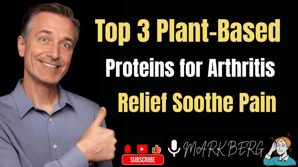 Top 3 Plant-Based Proteins for Arthritis Relief Soothe Pain & Inflammation Naturally
