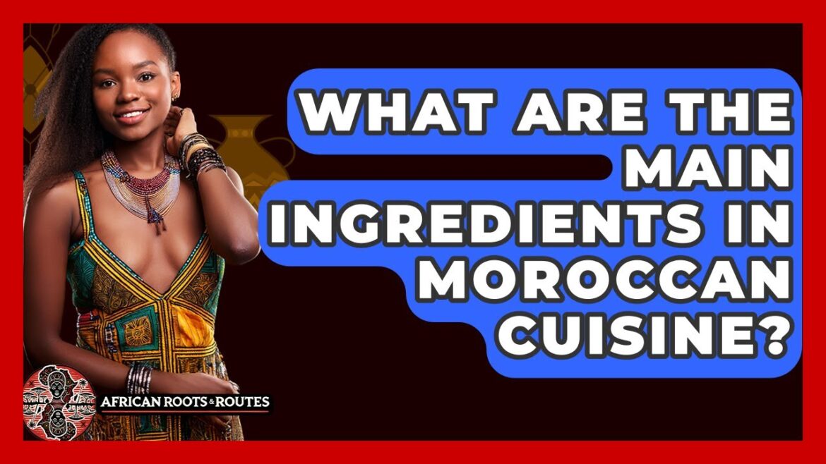 What Are The Main Ingredients In Moroccan Cuisine? - African Roots And Routes