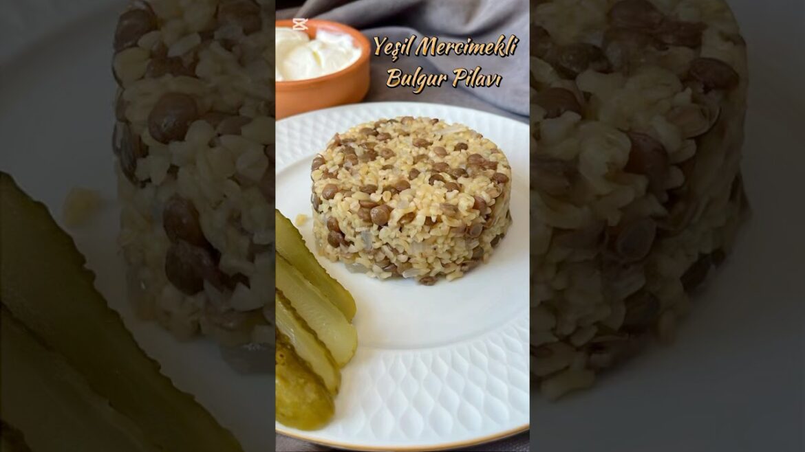 Sağlıklı ve Pratik Akşam Yemeği: Yeşil Mercimekli Bulgur Pilavı