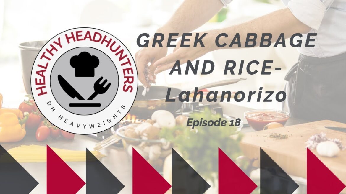 Healthy Headhunters - Episode 18 - Greek Cabbage and Rice -  Lahanorizo