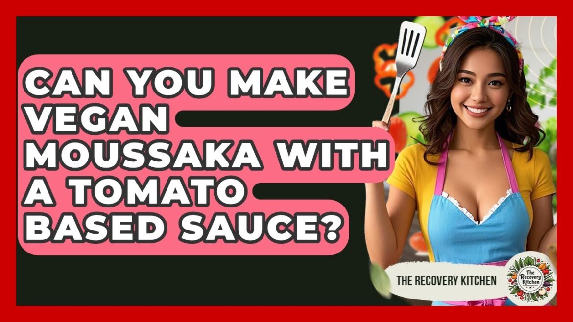 Can You Make Vegan Moussaka With A Tomato Based Sauce? – The Recovery Kitchen Can You Make Vegan Moussaka With A Tomato Based Sauce? - The Recovery Kitchen
