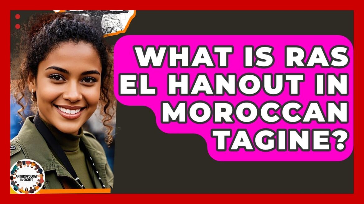 What Is Ras El Hanout In Moroccan Tagine? - Anthropology Insights