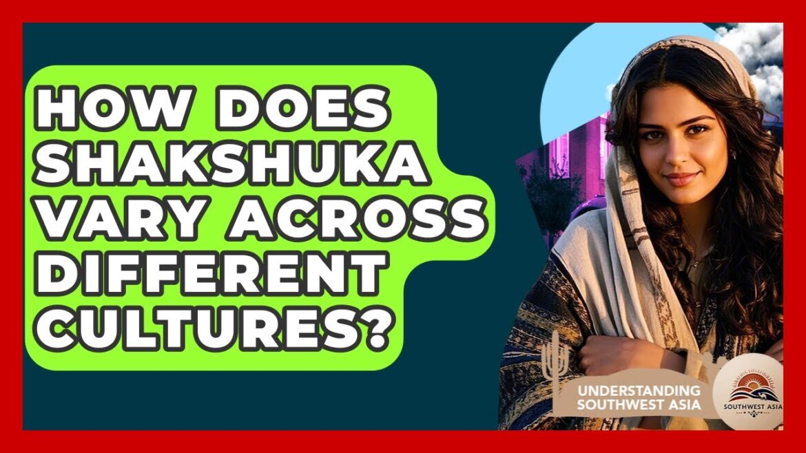How Does Shakshuka Vary Across Different Cultures? - Understanding Southwest Asia