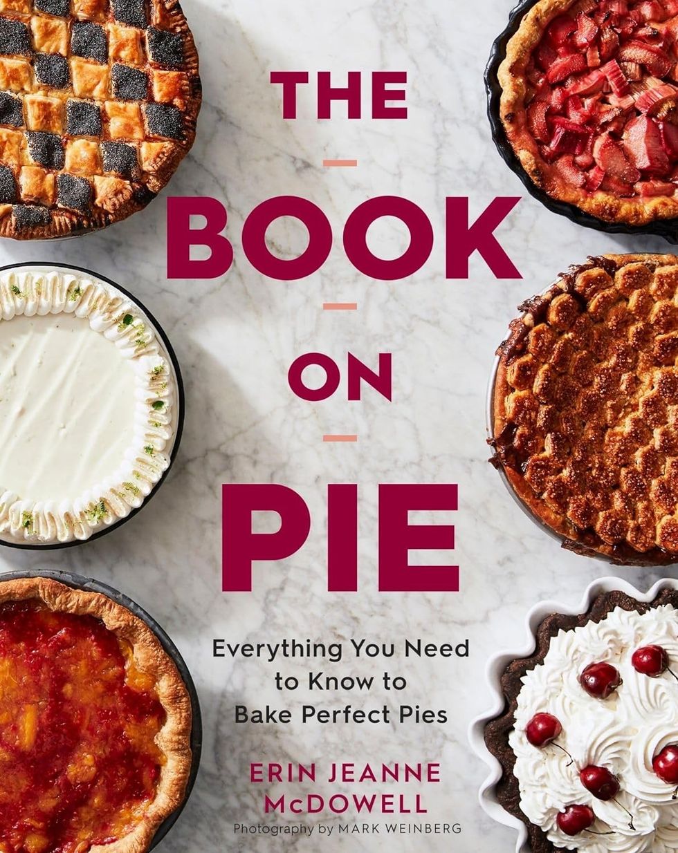"The Book On Pie: Everything You Need to Know to Bake Perfect Pies"