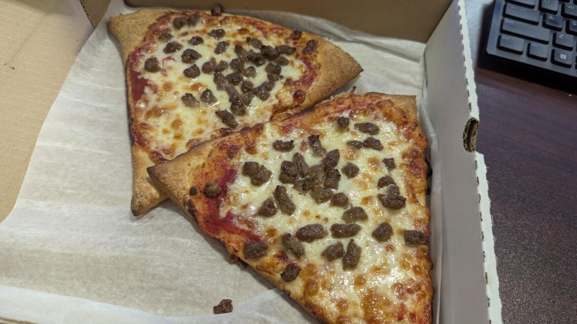 I ordered two slices of sausage...