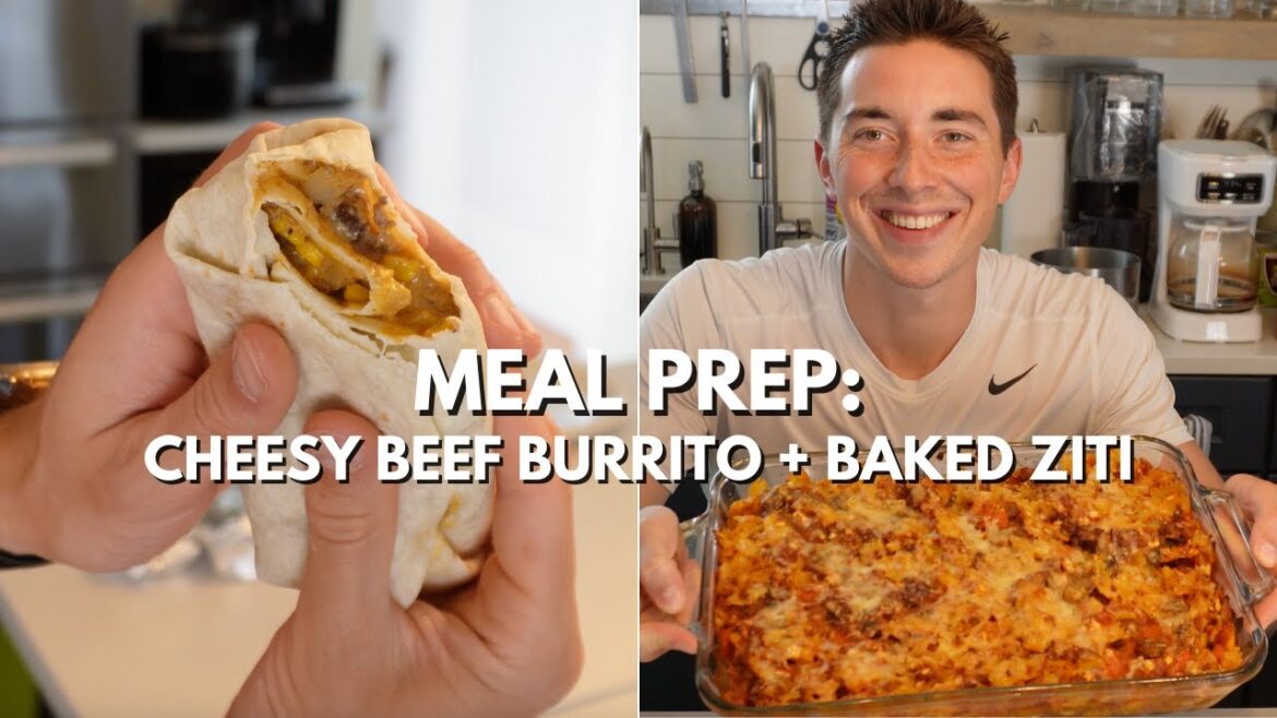 High Protein Low Calorie Meal Prep: Cheesy Beef Burrito & Baked Ziti