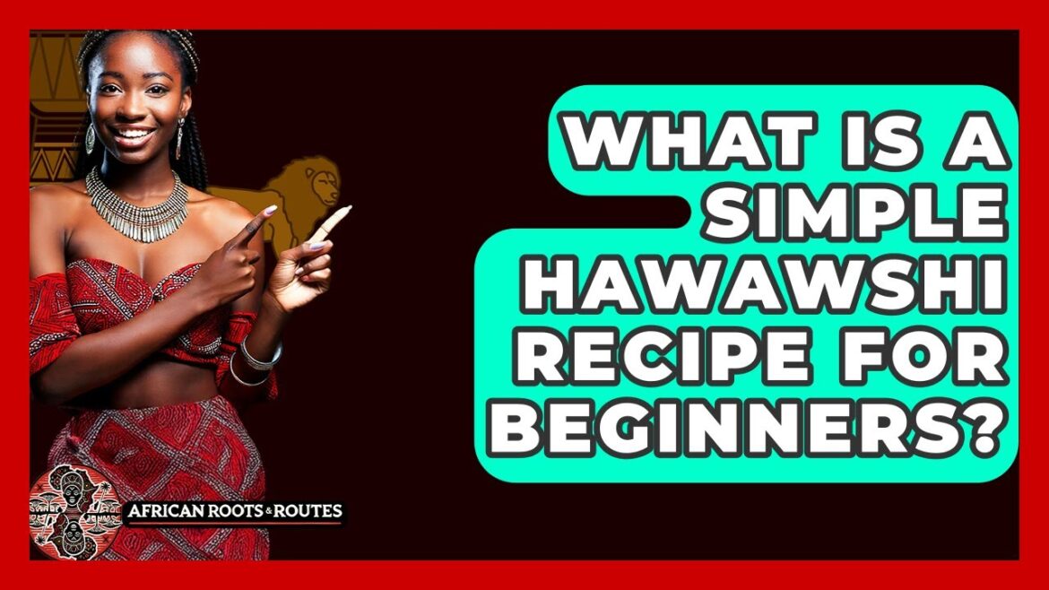 What Is A Simple Hawawshi Recipe For Beginners? - African Roots And Routes