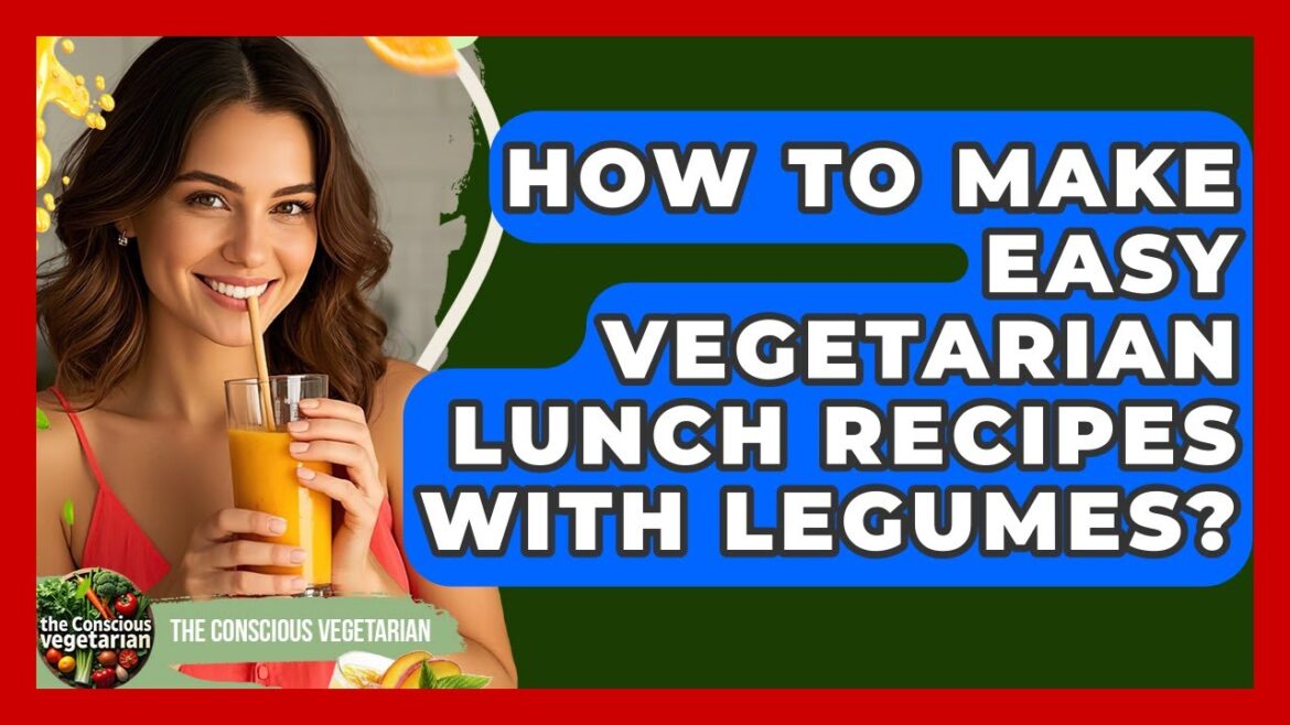 How To Make Easy Vegetarian Lunch Recipes With Legumes? – The Conscious Vegetarian How To Make Easy Vegetarian Lunch Recipes With Legumes? - The Conscious Vegetarian