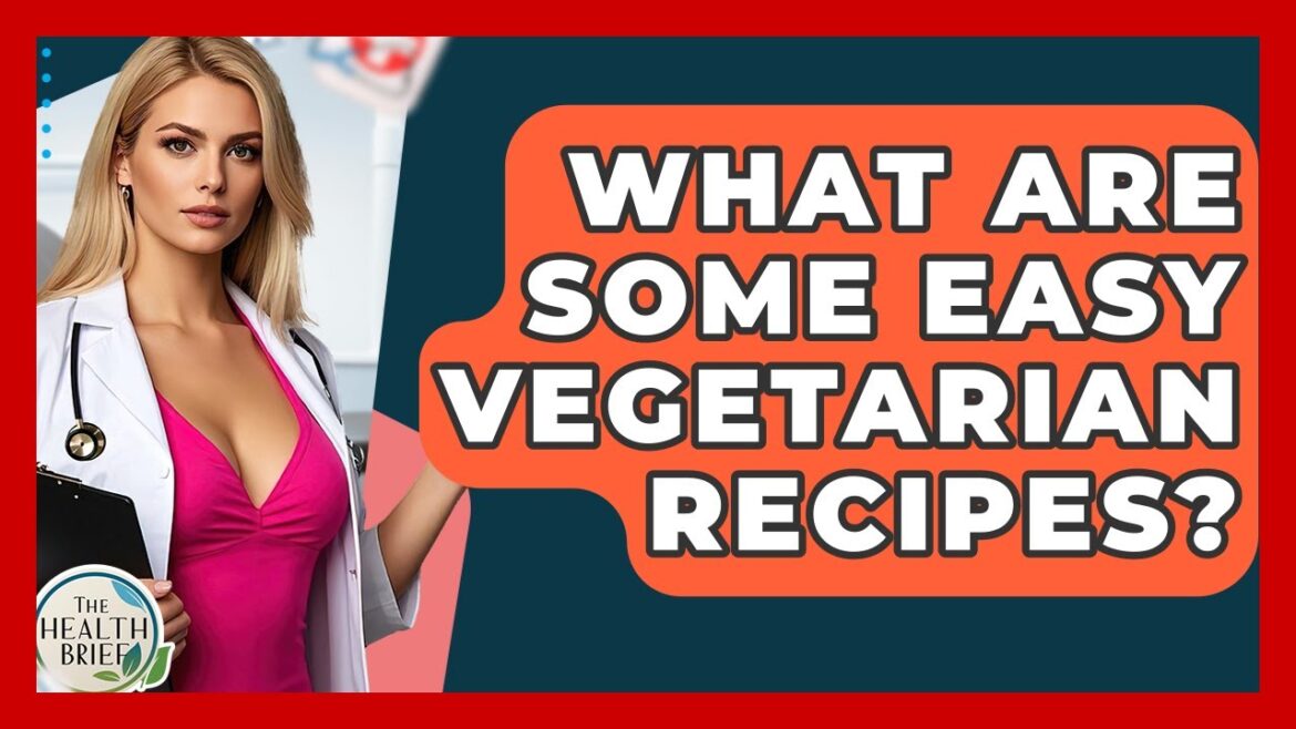 What Are Some Easy Vegetarian Recipes? – The Health Brief What Are Some Easy Vegetarian Recipes? - The Health Brief