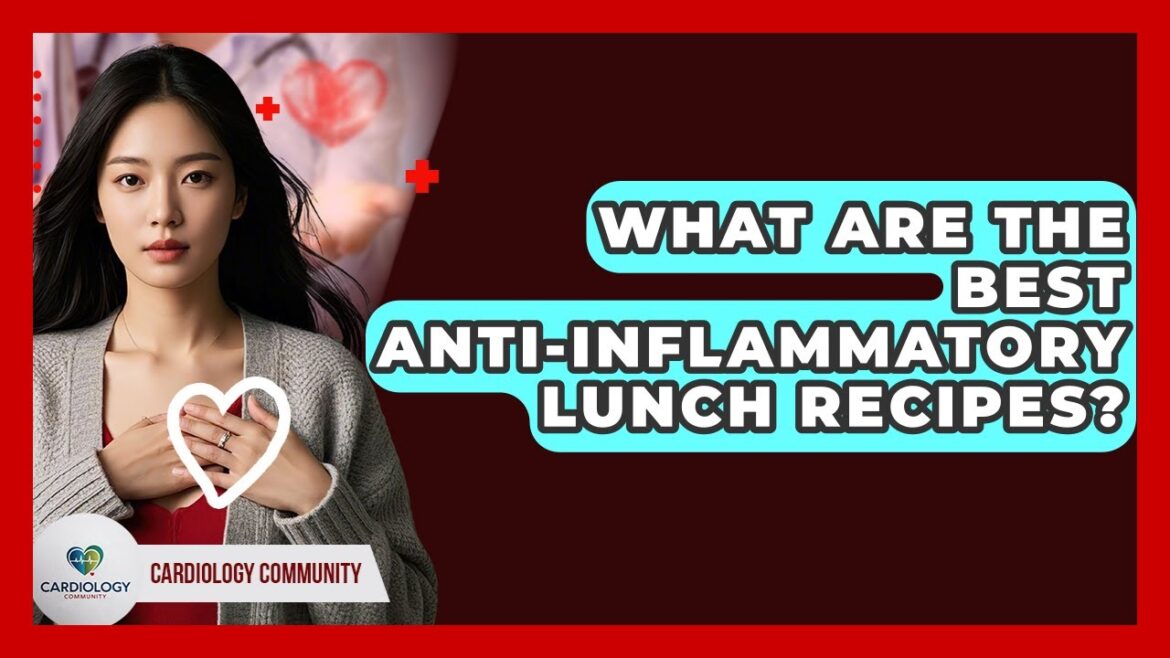 What Are The Best Anti-inflammatory Lunch Recipes? – Cardiology Community What Are The Best Anti-inflammatory Lunch Recipes? - Cardiology Community