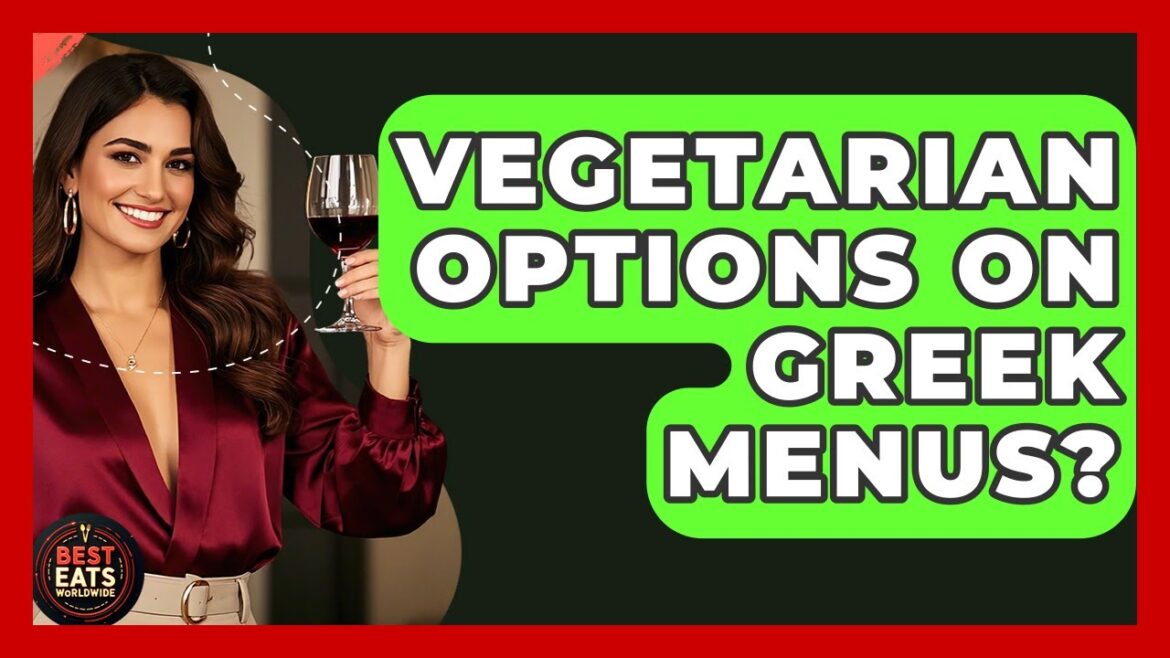 Vegetarian Options On Greek Menus? - Best Eats Worldwide