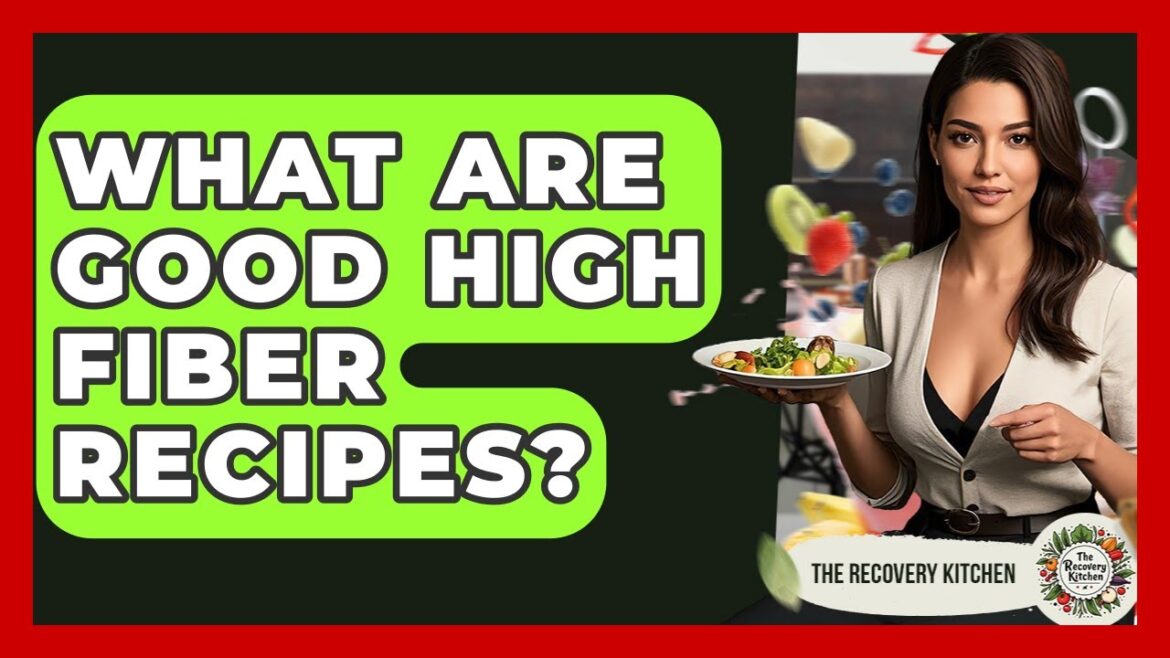What Are Good High Fiber Recipes? – The Recovery Kitchen What Are Good High Fiber Recipes? - The Recovery Kitchen