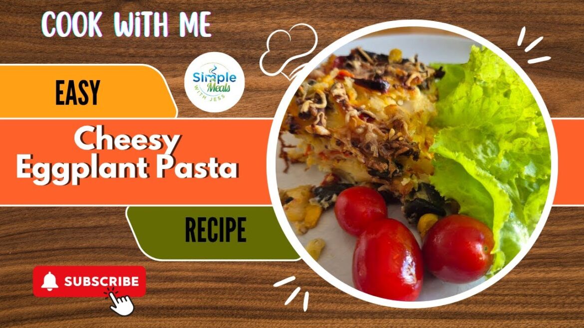 Cheesy Eggplant Pasta Recipe | Easy, Flavorful & One-of-a-Kind!