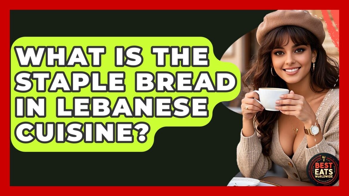 What Is The Staple Bread In Lebanese Cuisine? – Best Eats Worldwide What Is The Staple Bread In Lebanese Cuisine? - Best Eats Worldwide