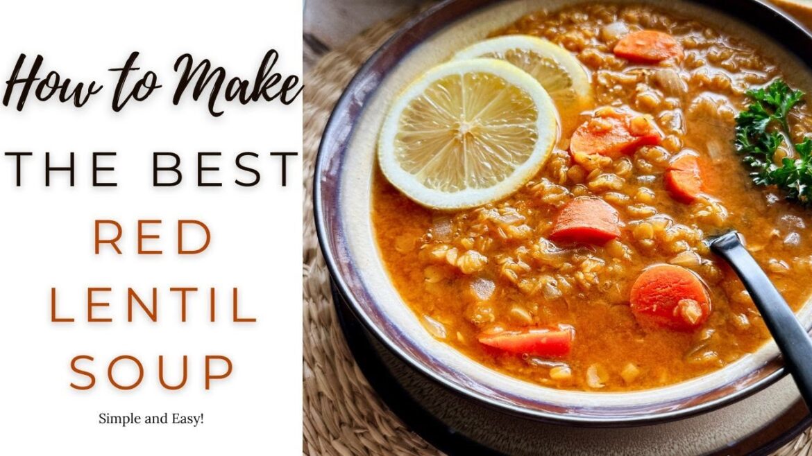 The Best Red Lentil Soup  - Simple and Easy