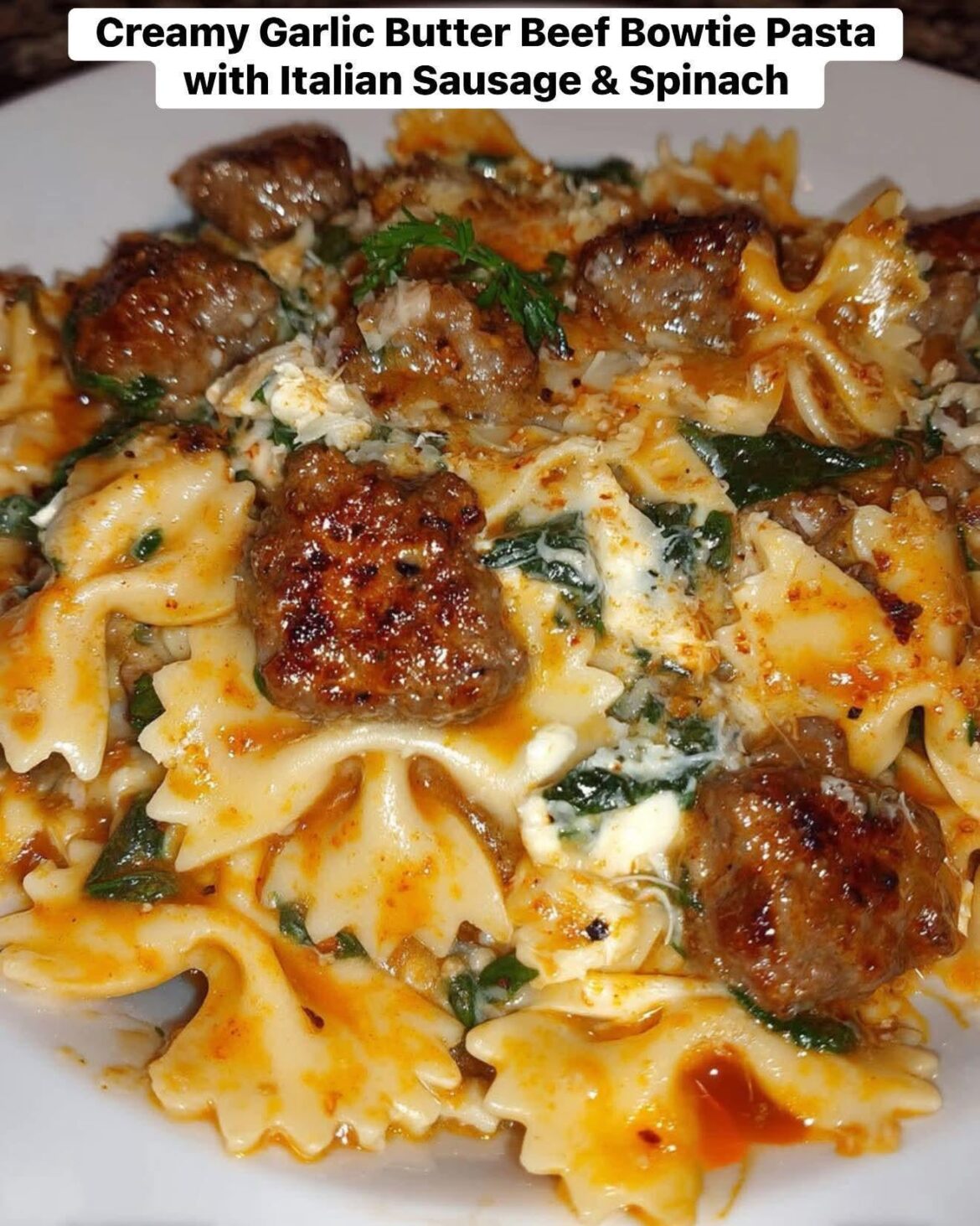 Creamy Garlic Butter Beef Bowtie Pasta with Italian Sausage & Spinach