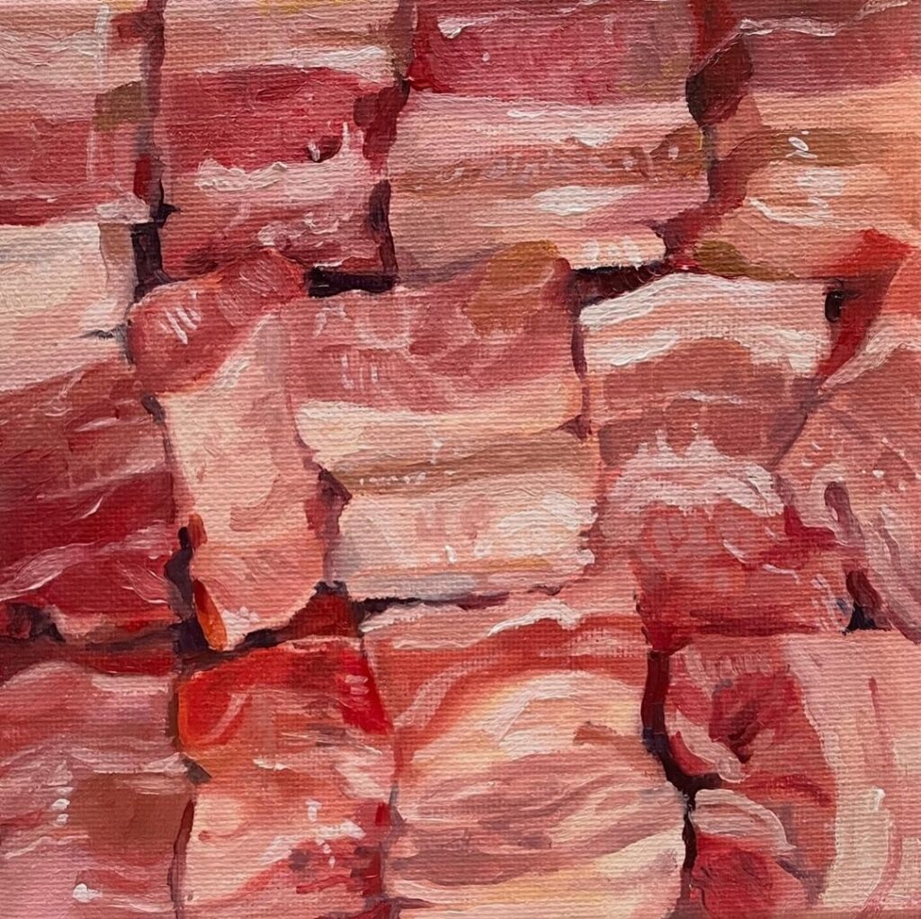 I painted meat! Pork belly, oil on canvas