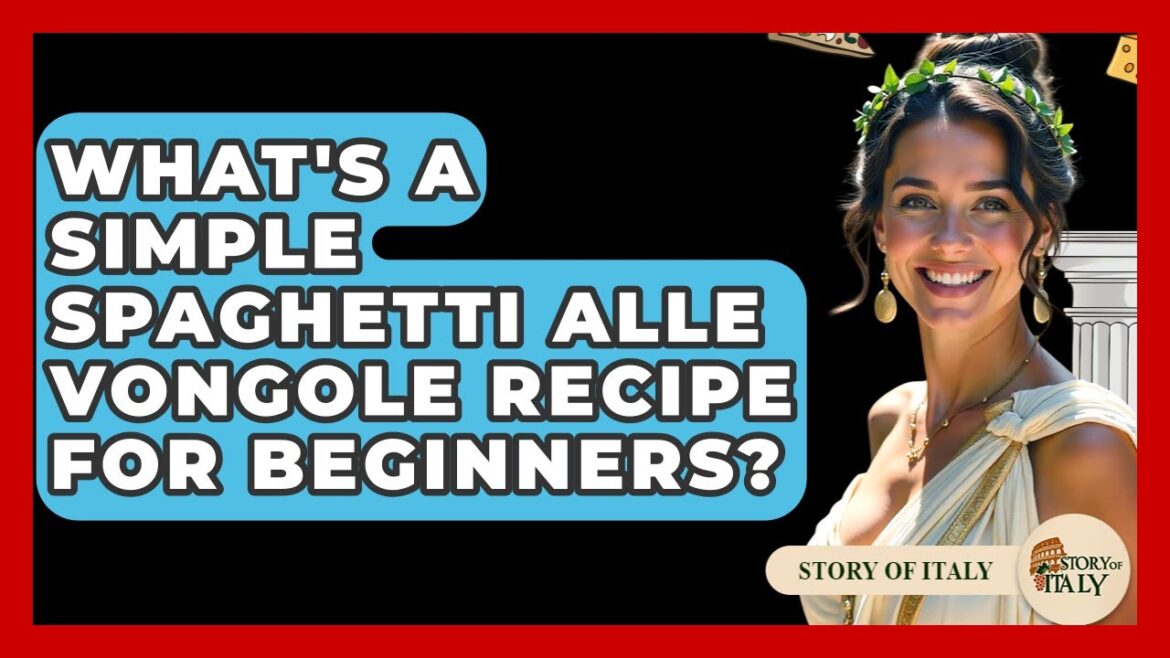 What’s A Simple Spaghetti Alle Vongole Recipe For Beginners? – Story Of Italy What's A Simple Spaghetti Alle Vongole Recipe For Beginners? - Story Of Italy