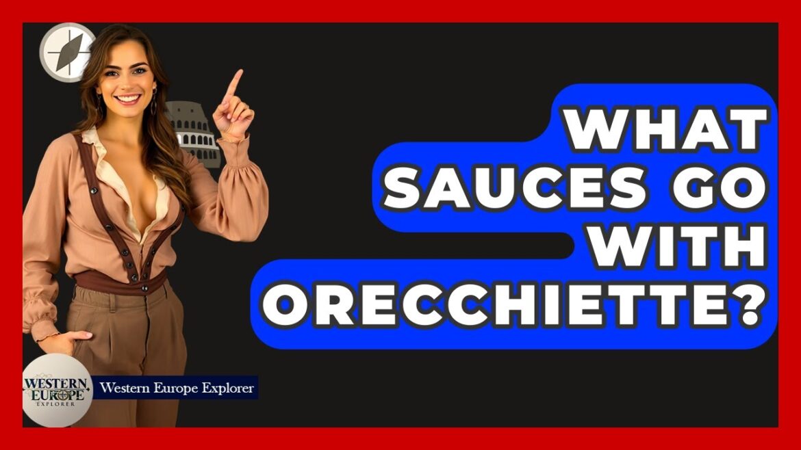 What Sauces Go With Orecchiette? - Western Europe Explorer
