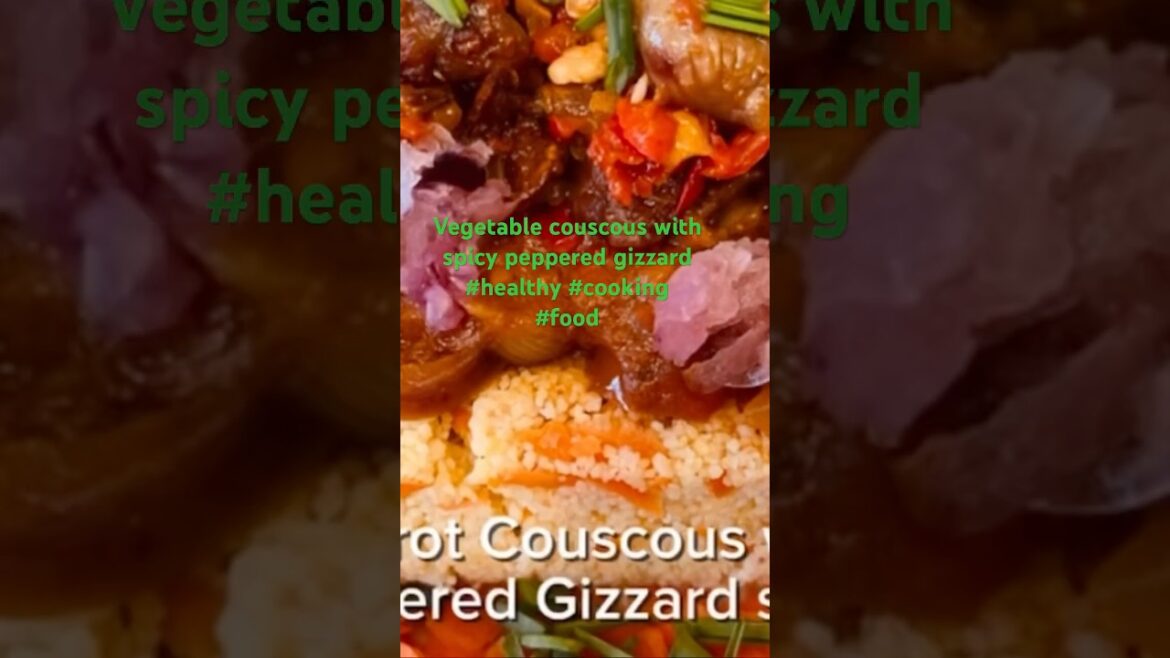 Spicy gizzard and couscous recipe #healthy #food #cooking #ayeshasuniquecuisines #foodie Spicy gizzard and couscous recipe #healthy #food #cooking #ayeshasuniquecuisines #foodie