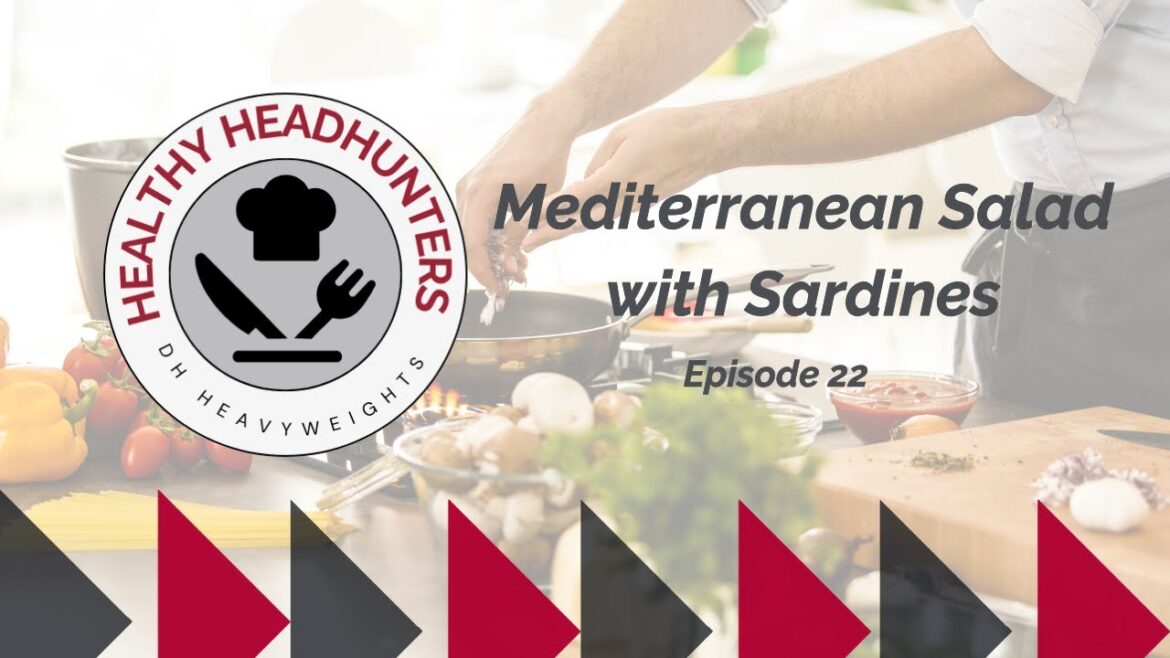 Healthy Headhunters - Episode 22 - Mediterranean Salad with Sardines
