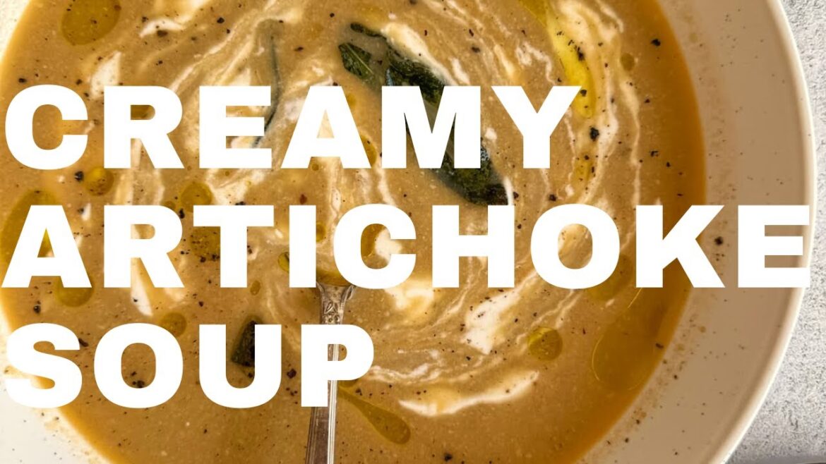 ARTICHOKE SOUP WITH LEMON CREAM & CRISPY SAGE ARTICHOKE SOUP WITH LEMON CREAM & CRISPY SAGE
