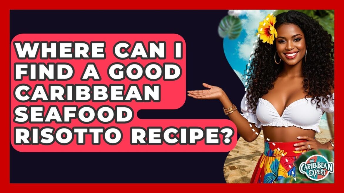 Where Can I Find A Good Caribbean Seafood Risotto Recipe? - The Caribbean Expert
