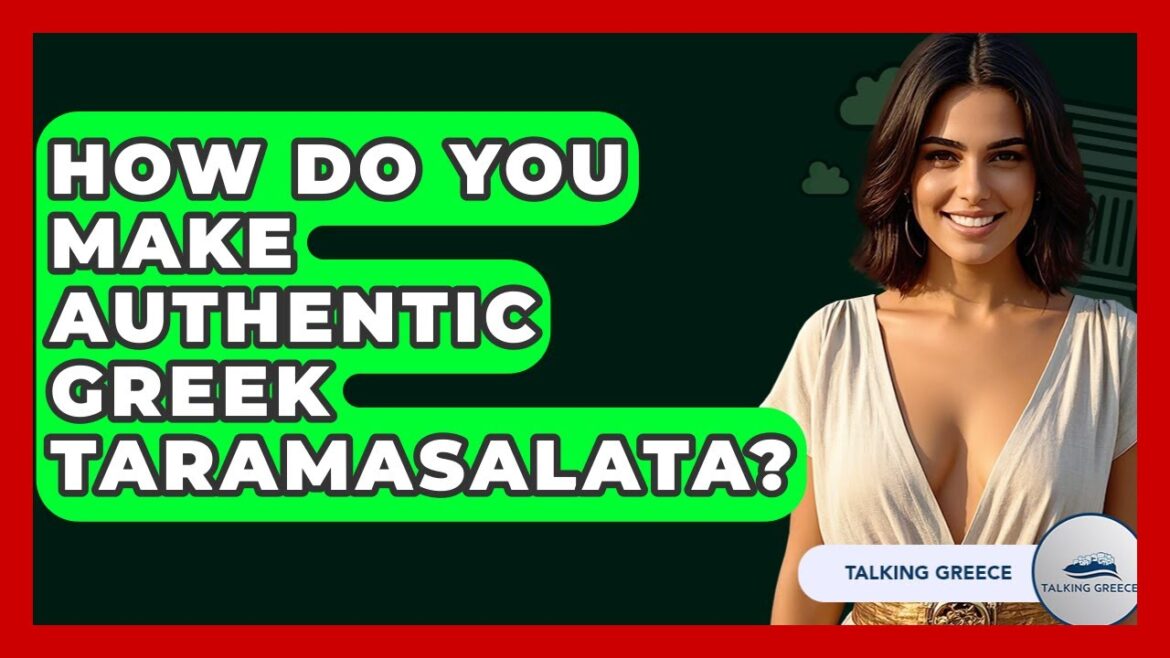 How Do You Make Authentic Greek Taramasalata? - Talking Greece