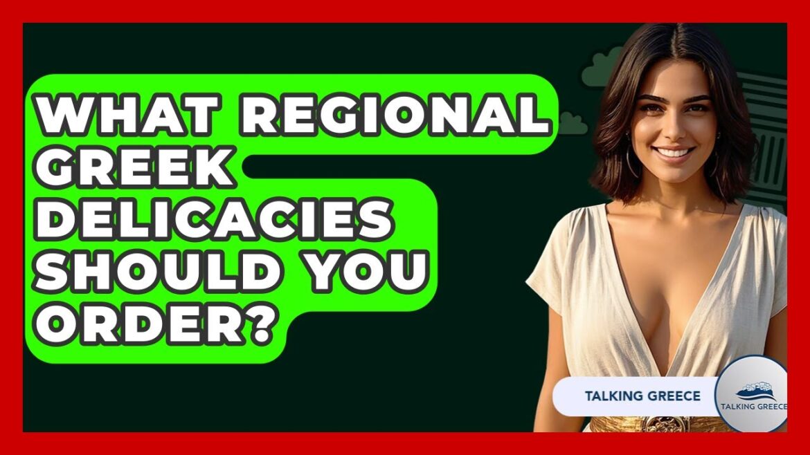 What Regional Greek Delicacies Should You Order? - Talking Greece