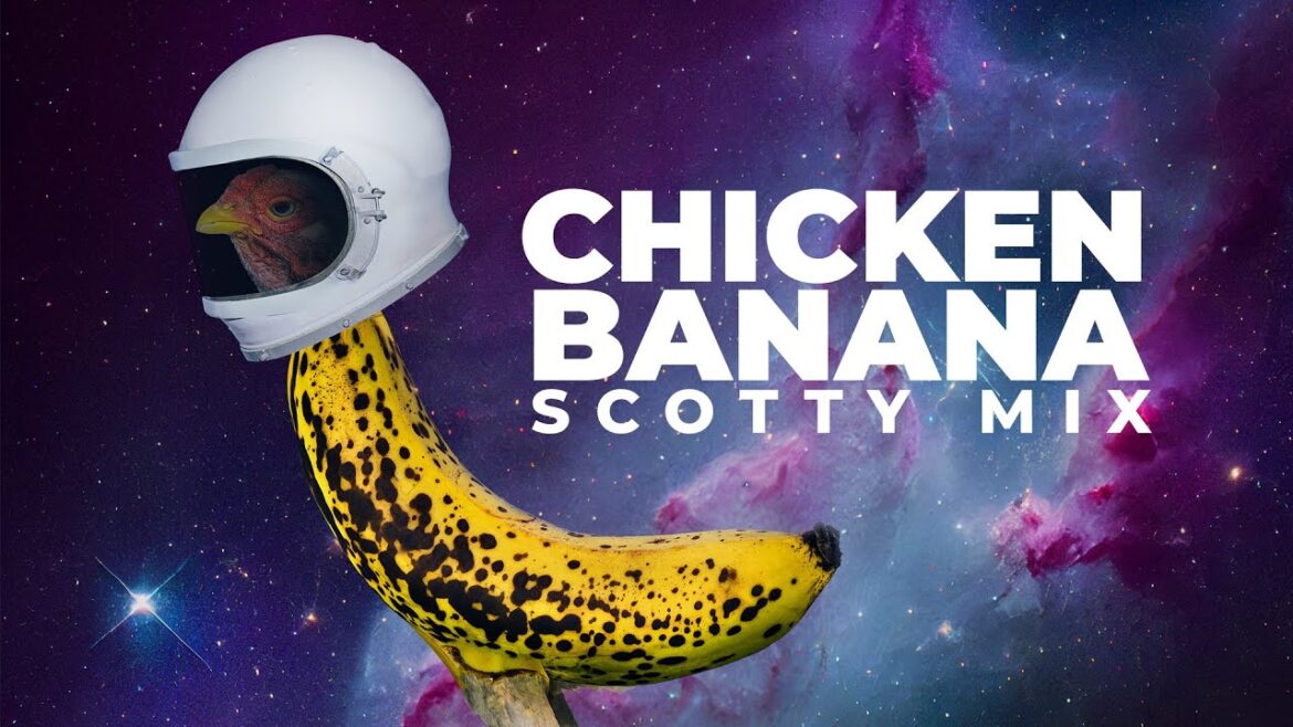 CHICKEN BANANA (SCOTTY MIX)