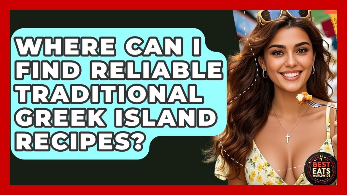 Where Can I Find Reliable Traditional Greek Island Recipes? - Best Eats Worldwide