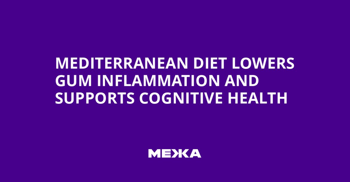 Mediterranean Diet Lowers Gum Inflammation and Supports Cognitive Health | Ukraine news Mediterranean Diet Lowers Gum Inflammation and Supports Cognitive Health | Ukraine news