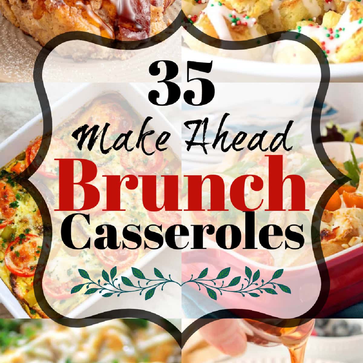 These 35 Scrumptious Make Ahead Brunch Casseroles will make your life over the holidays so much easier. Plus, everyone will be delighted with any one of these casseroles for the holidays. 35 Scrumptious Make Ahead Brunch Casseroles square.