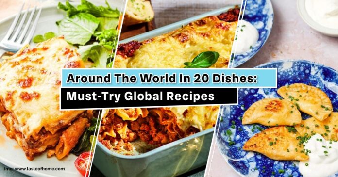 Around the world in 20 dishes_ Must-try global recipes A collage of three plates featuring global dishes including a cheesy lasagna, a baked pasta dish, and fried dumplings served with sour cream
