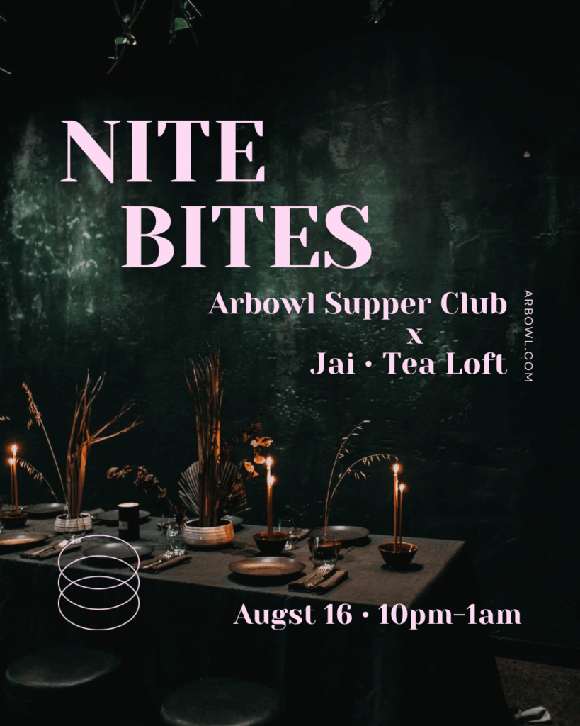 August 16th: Arbowl Supper Club x Jai Tea Loft
