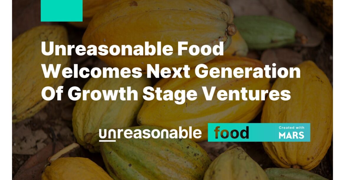 Mars Snacking and Unreasonable Group Welcome Fourteen New Ventures to Unreasonable Food™