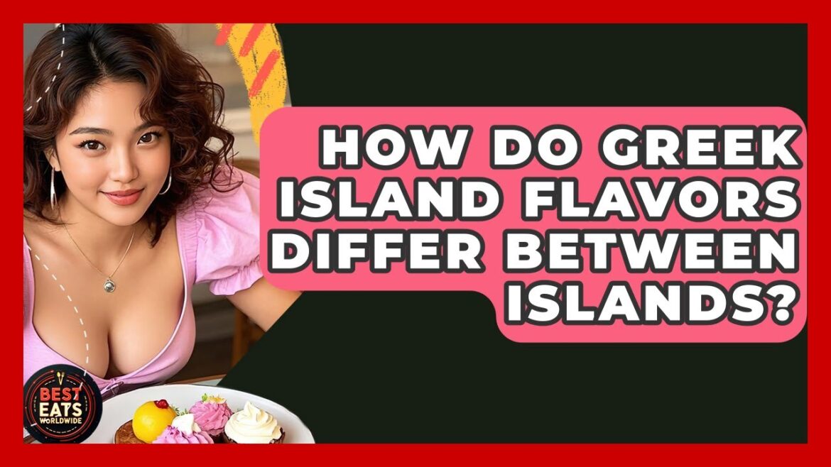 How Do Greek Island Flavors Differ Between Islands? - Best Eats Worldwide