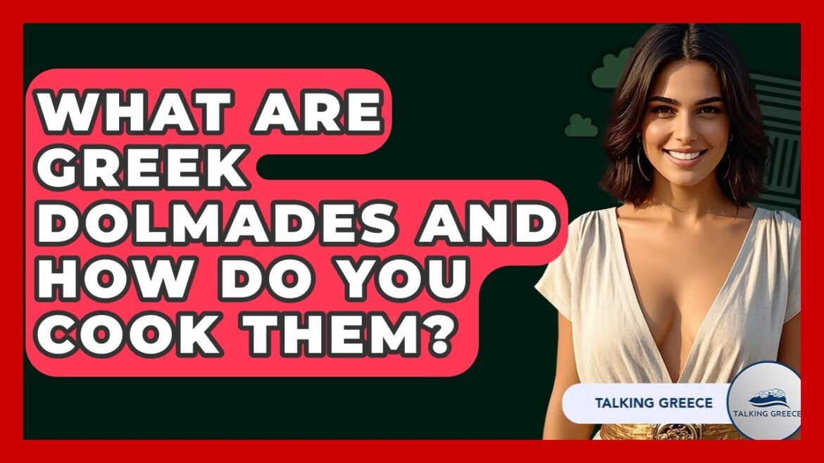 What Are Greek Dolmades And How Do You Cook Them? - Talking Greece