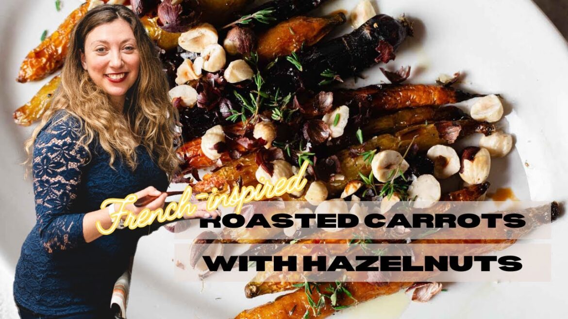 French-inspired Roasted Carrots with Hazelnuts