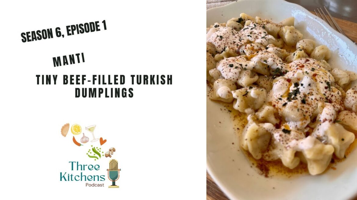 S6 E1: Manti: Tiny Turkish Beef-Filled Dumplings
