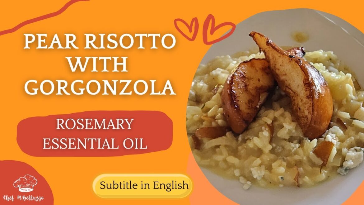 PEAR  RISOTTO with Gorgonzola and Rosemary Essential Oil
