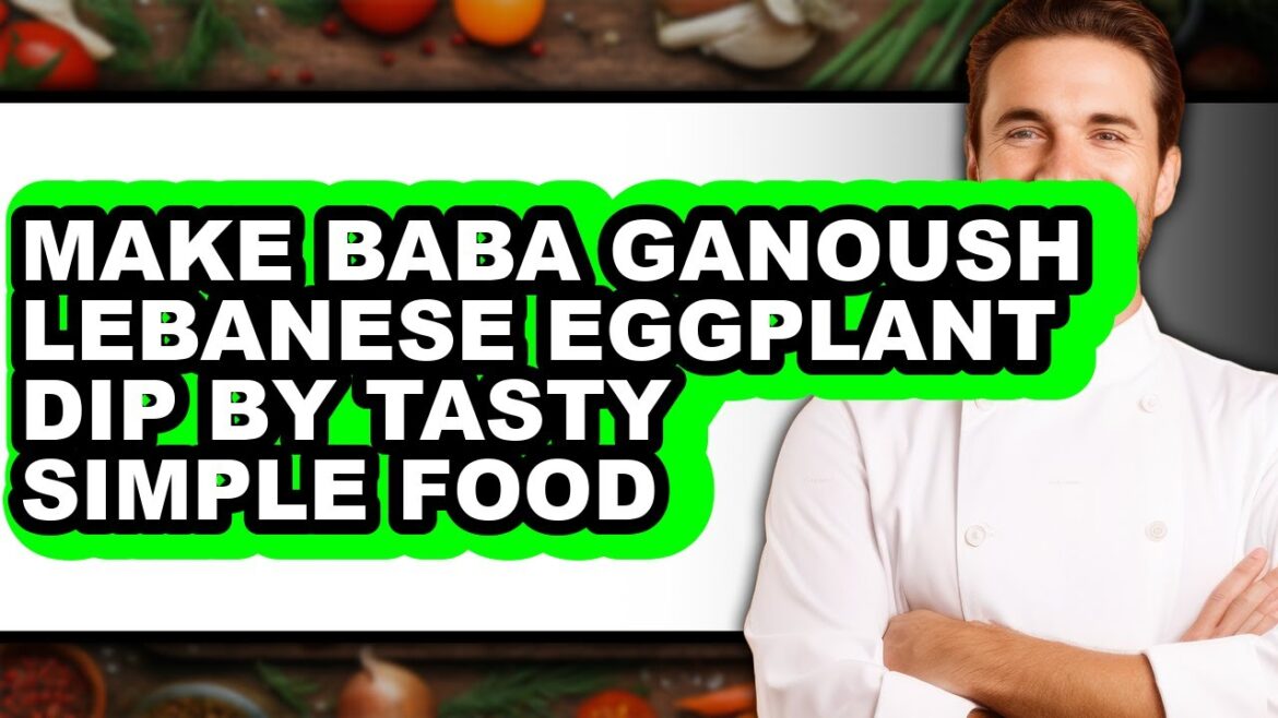 How To Make Baba Ganoush Lebanese Eggplant Dip By Tasty Simple Food (Updated)