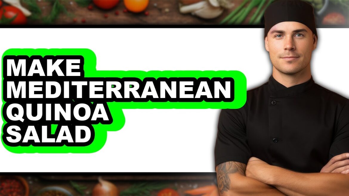 How To Make Mediterranean Quinoa Salad - Easy Guide
