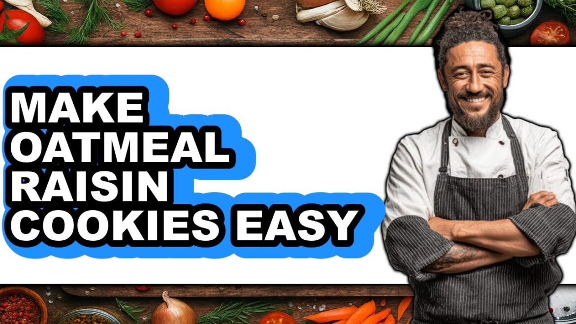 How To Make Oatmeal Raisin Cookies Easy - Full Guide