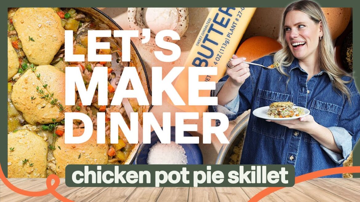 Let’s Make Dinner | Chicken Pot Pie Skillet Let’s Make Dinner | Chicken Pot Pie Skillet